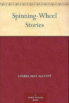 spinning wheel stories 1st edition louisa may alcott 1023166410, 978-1023166416