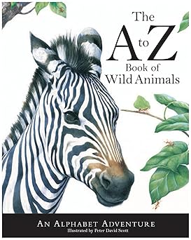 the to z book of wild animals an alphabet adventure 1st edition peter david scott 1607105926, 978-1607105923
