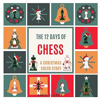 the 12 days of chess a christmas chess story 1st edition daniel hallback 1955364494, 978-1955364492