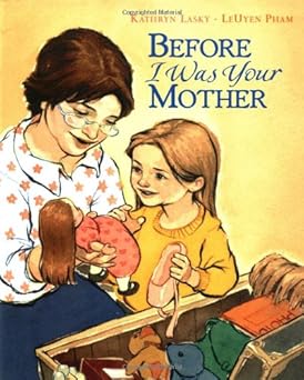 before i was your mother 1st edition kathryn lasky ,leuyen pham 0152014640, 978-0152014643