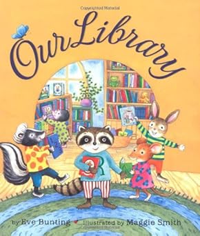 our library 1st edition eve bunting ,maggie smith 0618494588, 978-0618494583