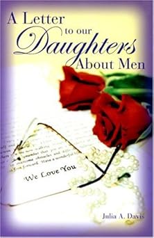 a letter to our daughters about men 1st edition julia a davis 0963111078, 978-0963111074