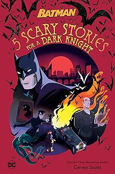 5 scary stories for a dark knight #1 1st edition cavan scott ,jeannette arroyo 0593483987, 978-0593483985
