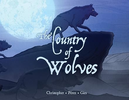 the country of wolves 1st edition neil christopher ,ramon perez 1927095042, 978-1927095041