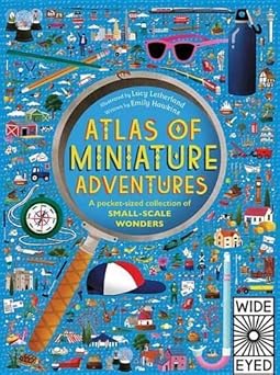 atlas of miniature adventures a pocket sized collection of small scale wonders 1st edition emily hawkins