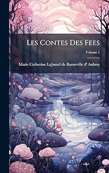 les contes des fees 1st edition marie catherine lejumel de barneville 1024371441, 978-1024371444