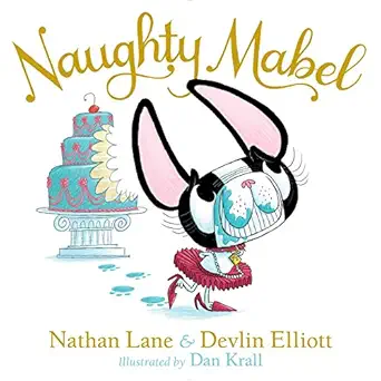 naughty mabel 1st edition nathan lane ,devlin elliott ,dan krall 148143022x, 978-1481430227