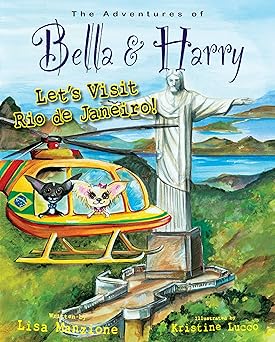 the adventures of bella and harry lets visit rio de janeiro 1st edition lisa manzione ,kristine lucco
