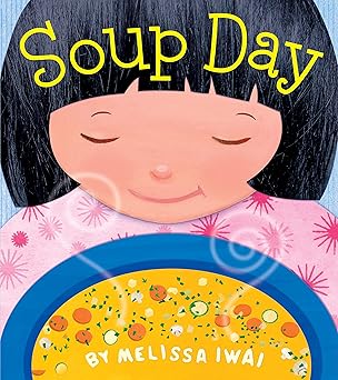 soup day a picture book 1st edition melissa iwai 1250881854, 978-1250881854