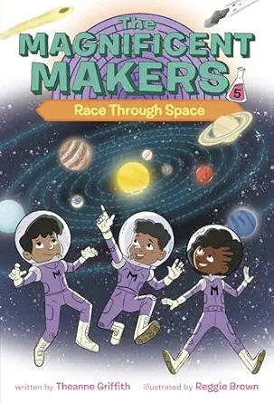 the magnificent makers #5 race through space 1st edition theanne griffith ,reggie brown 0593379632,