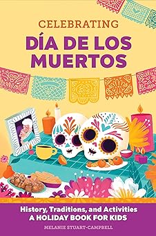 celebrating da a de los muertos history traditions and activities a a holiday book for kids 1st edition