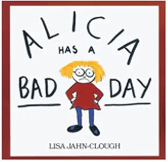 alicia has a bad day 1st edition lisa jahn clough 0618260110, 978-0618260119