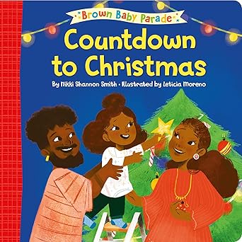 countdown to christmas a brown baby parade book 1st edition nikki shannon smith ,leta cia moreno 0593566033,