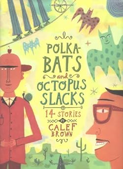 polkabats and octopus slacks 14 stories 1st edition calef brown 0395854032, 978-0395854037