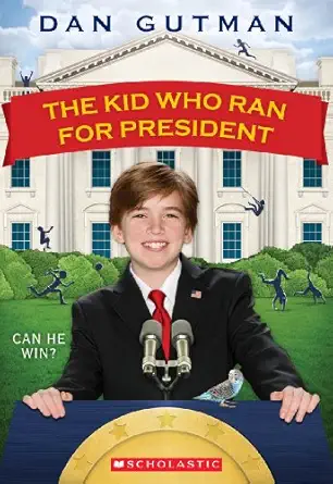 the kid who ran for president 1st edition dan gutman 0545442133, 978-0545442138