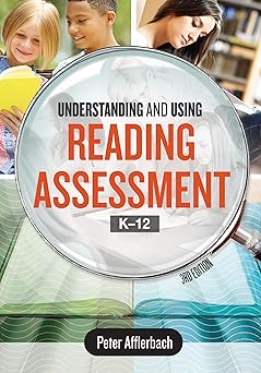 understanding and using reading assessment k 12 1st edition peter afflerbach 1416625011, 978-1416625018