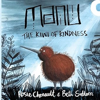 manu the kiwi of kindness 1st edition rosie chenault ,beth siddorn 1722769203, 978-1722769208