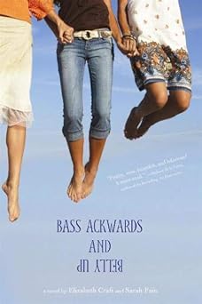 bass ackwards and belly up 1st edition elizabeth craft ,sarah fain 0316057940, 978-0316057943
