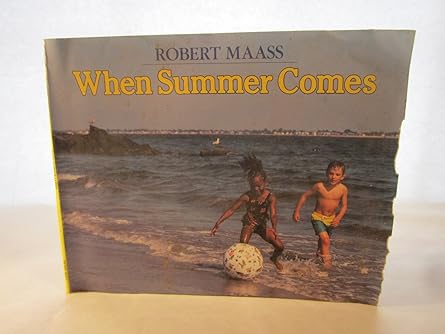 when summer comes 1st edition robert maass 0805047069, 978-0805047066