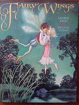 fairy wings a story 1st edition lauren a mills ,dennis nolan 0316573973, 978-0316573979