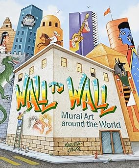 wall to wall mural art around the world 1st edition mary ann fraser 194744008x, 978-1947440081