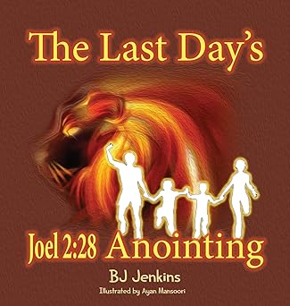 the last days joel 2 28 anointing 1st edition bj jenkins ,alicia estis 1953229336, 978-1953229335