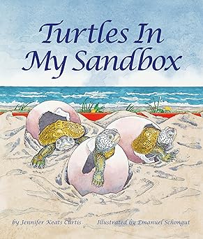 turtles in my sandbox 1st edition jennifer keats curtis ,emanuel schongut 1607188724, 978-1607188728