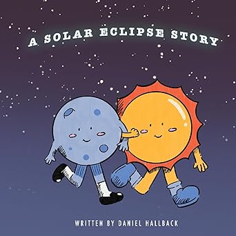 a solar eclipse story my first solar eclipse 1st edition daniel hallback 1955364443, 978-1955364447