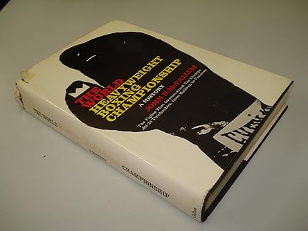 the world heavyweight boxing championship a history 1st edition j d mccallum 0801959519, 978-0801959516