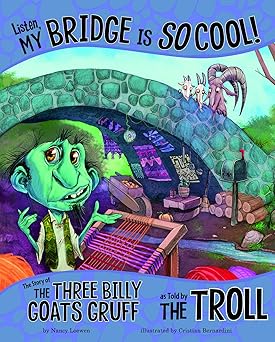 listen my bridge is so cool the story of the three billy goats gruff as told by the troll 1st edition nancy