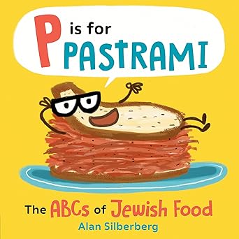 p is for pastrami the abcs of jewish food 1st edition alan silberberg 0593623193, 978-0593623190