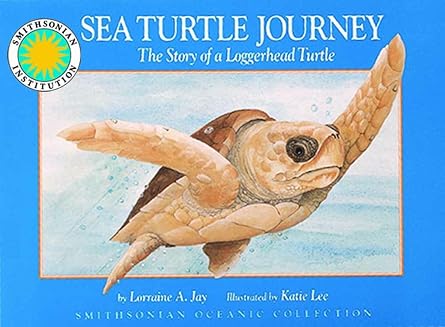 sea turtle journey the story of a loggerhead turtle 1st edition lorraine a jay ,katie lee 1568991894,