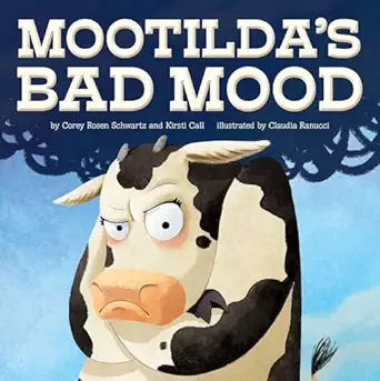 mootildas bad mood 1st edition corey rosen schwartz and kirsti call ,kirsti call ,claudia ranucci 1499810865,