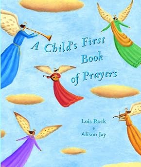 a childs first book of prayers 1st edition lois rock ,alison jay 0745944744, 978-0745944746