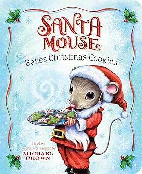 santa mouse bakes christmas cookies 1st edition michael brown ,robert mcphillips 1534438041, 978-1534438040