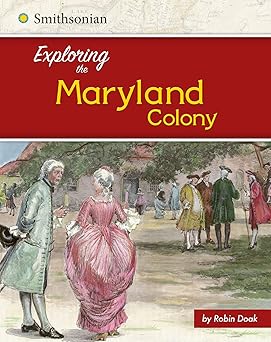 exploring the maryland colony 1st edition elizabeth raum 1515722511, 978-1515722519