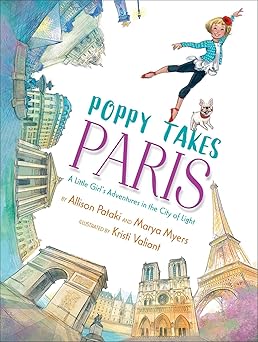 poppy takes paris a little girls adventures in the city of light 1st edition allison pataki ,marya myers