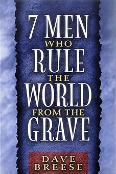 7 men who rule the world from the grave 1st edition dave breese 0802484484, 978-0802484482