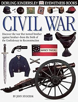 eyewitness civil war 1st edition john stanchack 0789463024, 978-0789463029