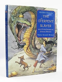 the serpent slayer and other stories of strong women 1st edition katrin tchana ,trina schart hyman