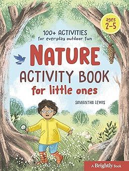 nature activity book for little ones 100+ activities for everyday outdoor fun 1st edition samantha lewis