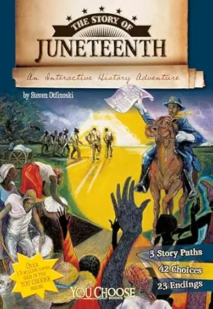 the story of juneteenth an interactive history adventure 1st edition steven otfinoski 1491418044,