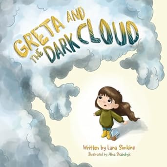 greta and the dark cloud a story about overcoming fear and anxiety for kids 1st edition lana simkins ,alina