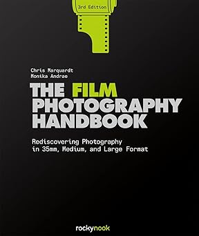 the film photography handbook rediscovering photography in 35mm medium and large format 1st edition chris