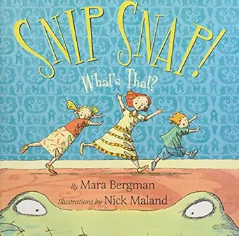 snip snap whats that 1st edition mara bergman ,nick maland 0060777540, 978-0060777548