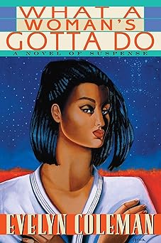 what a womans gotta do a novel of suspense 1st edition evelyn coleman 1982153075, 978-1982153076