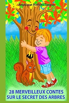 28 merveilleux contes sur le secret des arbres contes inspirants pour enfants et adolescents autour de la
