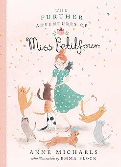 the further adventures of miss petitfour 1st edition anne michaels ,emma block 1774884259, 978-1774884256