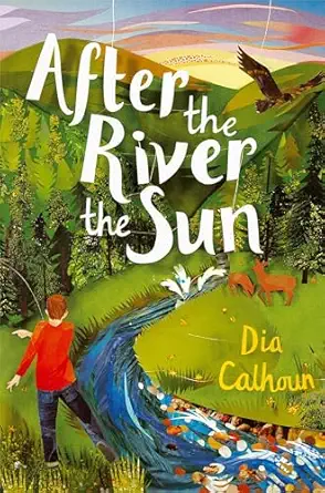 after the river the sun 1st edition dia calhoun ,kate slater 1442439858, 978-1442439856