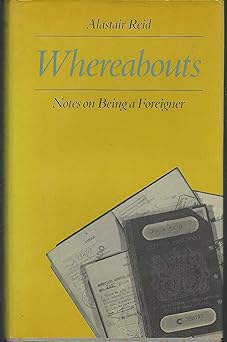 whereabouts notes on being a foreigner 1st edition alastair reid 0865472580, 978-0865472587